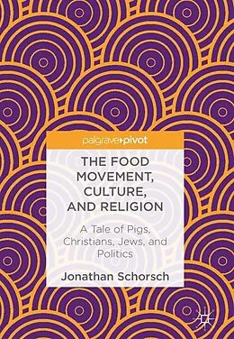 E-Book (pdf) The Food Movement, Culture, and Religion von Jonathan Schorsch