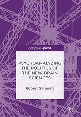 eBook (pdf) Psychoanalyzing the Politics of the New Brain Sciences de Robert Samuels