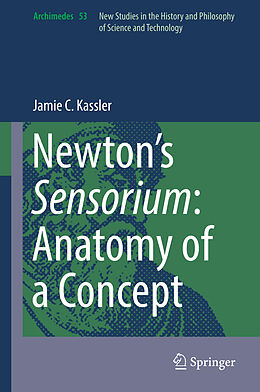 Livre Relié Newton s Sensorium: Anatomy of a Concept de Jamie C. Kassler