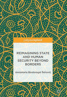 Livre Relié Reimagining State and Human Security Beyond Borders de Annamarie Bindenagel Sehovic