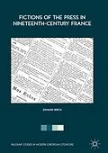 E-Book (pdf) Fictions of the Press in Nineteenth-Century France von Edmund Birch