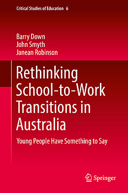 Fester Einband Rethinking School-to-Work Transitions in Australia von Barry Down, Janean Robinson, John Smyth