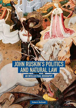 E-Book (pdf) John Ruskin's Politics and Natural Law von Graham A. MacDonald