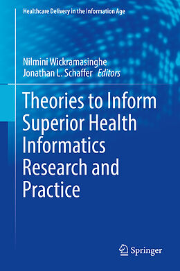 Livre Relié Theories to Inform Superior Health Informatics Research and Practice de 