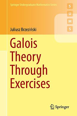 E-Book (pdf) Galois Theory Through Exercises von Juliusz Brzezinski