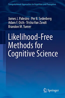 E-Book (pdf) Likelihood-Free Methods for Cognitive Science von James J. Palestro, Per B. Sederberg, Adam F. Osth