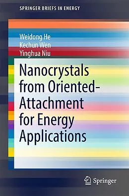 E-Book (pdf) Nanocrystals from Oriented-Attachment for Energy Applications von Weidong He, Kechun Wen, Yinghua Niu