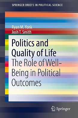 E-Book (pdf) Politics and Quality of Life von Ryan M. Yonk, Josh T. Smith