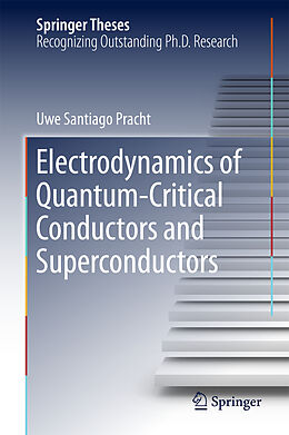 Livre Relié Electrodynamics of Quantum-Critical Conductors and Superconductors de Uwe Santiago Pracht