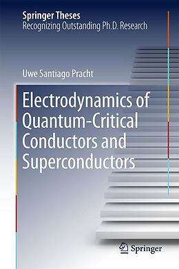 eBook (pdf) Electrodynamics of Quantum-Critical Conductors and Superconductors de Uwe Santiago Pracht