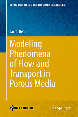Fester Einband Modeling Phenomena of Flow and Transport in Porous Media von Jacob Bear