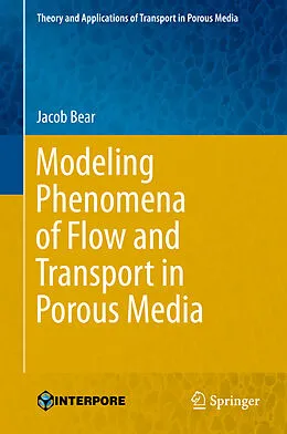 E-Book (pdf) Modeling Phenomena of Flow and Transport in Porous Media von Jacob Bear