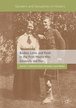 Livre Relié Bodies, Love, and Faith in the First World War de Michael Gauvreau, Nancy Christie