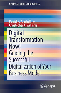Couverture cartonnée Digital Transformation Now! de Daniel R. A. Schallmo, Christopher A. Williams