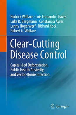 E-Book (pdf) Clear-Cutting Disease Control von Rodrick Wallace, Luis Fernando Chaves, Luke R. Bergmann