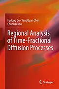 E-Book (pdf) Regional Analysis of Time-Fractional Diffusion Processes von Fudong Ge, Yangquan Chen, Chunhai Kou