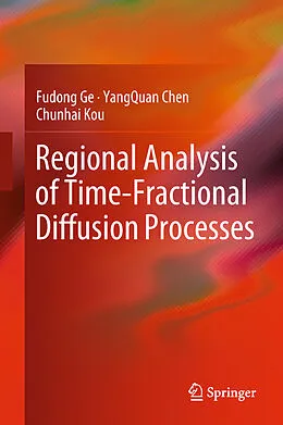 E-Book (pdf) Regional Analysis of Time-Fractional Diffusion Processes von Fudong Ge, Yangquan Chen, Chunhai Kou