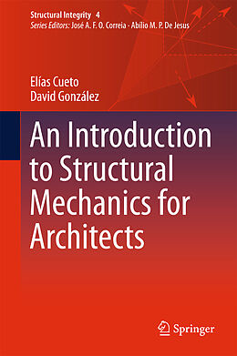 Livre Relié An Introduction to Structural Mechanics for Architects de David González, Elías Cueto