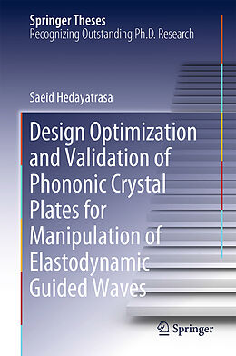 Fester Einband Design Optimisation and Validation of Phononic Crystal Plates for Manipulation of Elastodynamic Guided Waves von Saeid Hedayatrasa