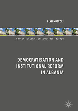 Fester Einband Democratisation and Institutional Reform in Albania von Elvin Gjevori