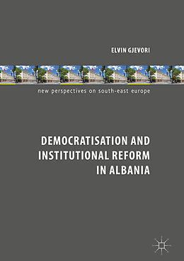 E-Book (pdf) Democratisation and Institutional Reform in Albania von Elvin Gjevori