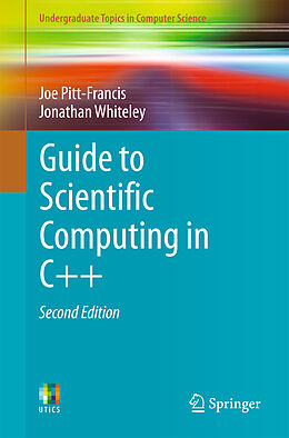 Kartonierter Einband Guide to Scientific Computing in C++ von Jonathan Whiteley, Joe Pitt-Francis