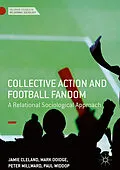 E-Book (pdf) Collective Action and Football Fandom von Jamie Cleland, Mark Doidge, Peter Millward