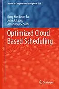E-Book (pdf) Optimized Cloud Based Scheduling von Rong Kun Jason Tan, John A. Leong, Amandeep S. Sidhu