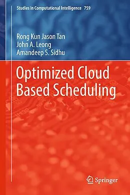 E-Book (pdf) Optimized Cloud Based Scheduling von Rong Kun Jason Tan, John A. Leong, Amandeep S. Sidhu
