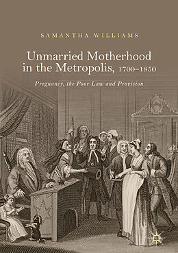 Livre Relié Unmarried Motherhood in the Metropolis, 1700 1850 de Samantha Williams