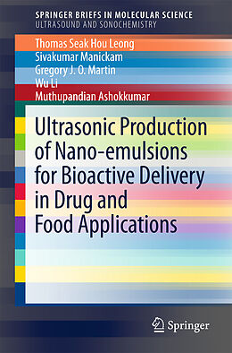 Couverture cartonnée Ultrasonic Production of Nano-emulsions for Bioactive Delivery in Drug and Food Applications de Thomas Seak Hou Leong, Sivakumar Manickam, Gregory J. O. Martin