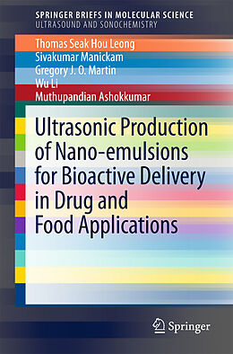 E-Book (pdf) Ultrasonic Production of Nano-emulsions for Bioactive Delivery in Drug and Food Applications von Thomas Seak Hou Leong, Sivakumar Manickam, Gregory J. O. Martin