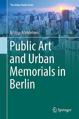 Livre Relié Public Art and Urban Memorials in Berlin de Biljana Arandelovic