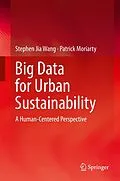 E-Book (pdf) Big Data for Urban Sustainability von Stephen Jia Wang, Patrick Moriarty