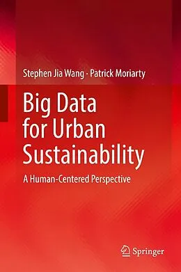 E-Book (pdf) Big Data for Urban Sustainability von Stephen Jia Wang, Patrick Moriarty