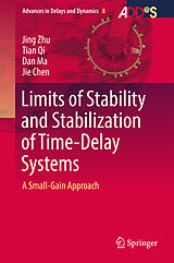 Livre Relié Limits of Stability and Stabilization of Time-Delay Systems de Jing Zhu, Jie Chen, Dan Ma