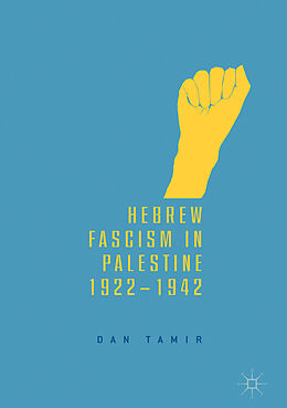 Livre Relié Hebrew Fascism in Palestine, 1922 1942 de Dan Tamir