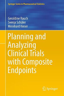 eBook (pdf) Planning and Analyzing Clinical Trials with Composite Endpoints de Geraldine Rauch, Svenja Schüler, Meinhard Kieser