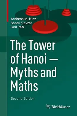 E-Book (pdf) The Tower of Hanoi - Myths and Maths von Andreas M. Hinz, Sandi Klavzar, Ciril Petr