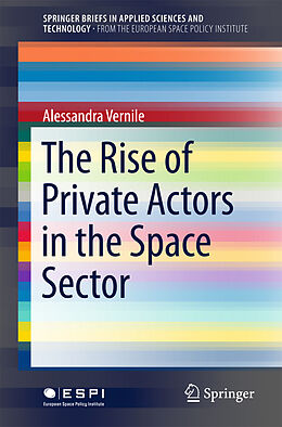 E-Book (pdf) The Rise of Private Actors in the Space Sector von Alessandra Vernile