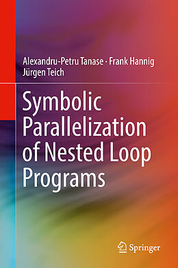 Livre Relié Symbolic Parallelization of Nested Loop Programs de Alexandru-Petru Tanase, Jürgen Teich, Frank Hannig