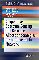 Couverture cartonnée Cooperative Spectrum Sensing and Resource Allocation Strategies in Cognitive Radio Networks de Xavier Fernando, Lian Zhao, Sattar Hussain