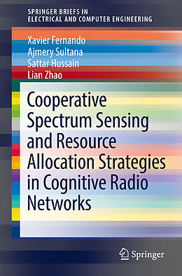 Couverture cartonnée Cooperative Spectrum Sensing and Resource Allocation Strategies in Cognitive Radio Networks de Xavier Fernando, Lian Zhao, Sattar Hussain