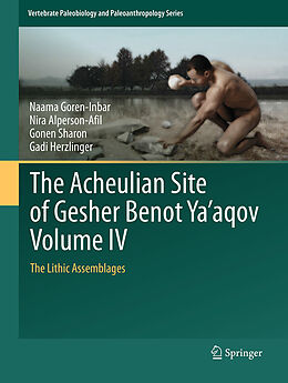 Livre Relié The Acheulian Site of Gesher Benot Ya aqov Volume IV de Naama Goren-Inbar, Gadi Herzlinger, Gonen Sharon