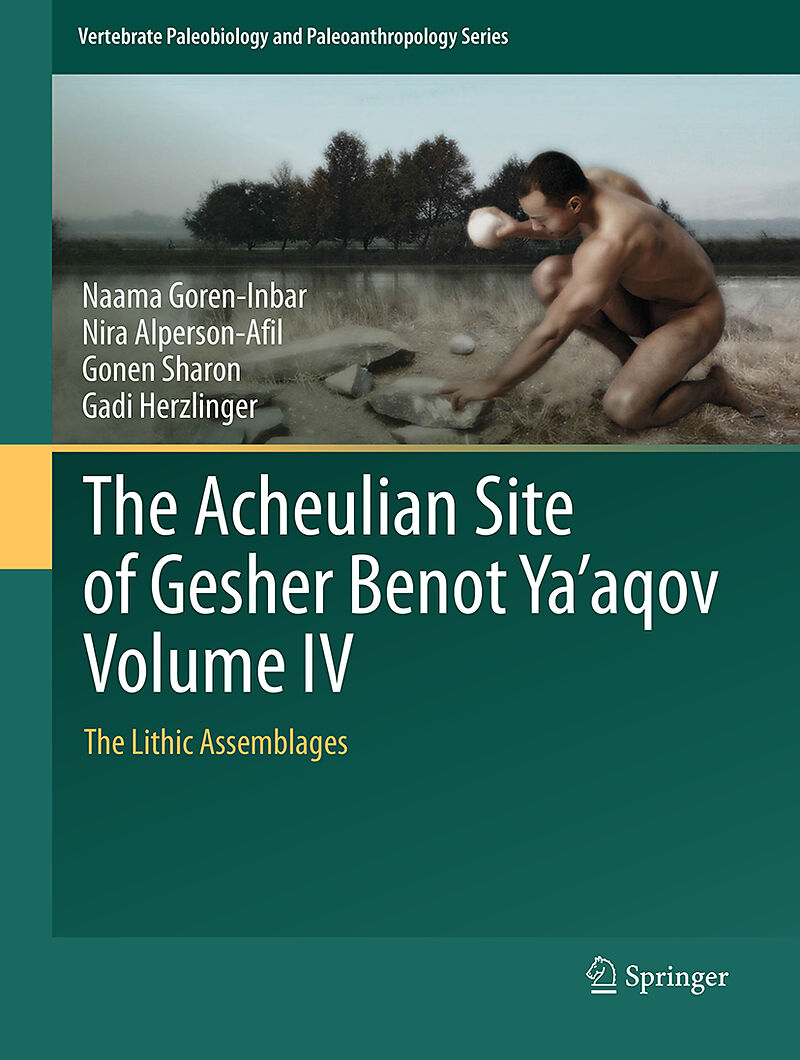The Acheulian Site of Gesher Benot Ya aqov Volume IV