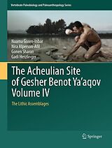 eBook (pdf) The Acheulian Site of Gesher Benot Ya'aqov Volume IV de Naama Goren-Inbar, Nira Alperson-Afil, Gonen Sharon