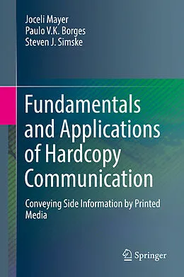 E-Book (pdf) Fundamentals and Applications of Hardcopy Communication von Joceli Mayer, Paulo V. K. Borges, Steven J. Simske