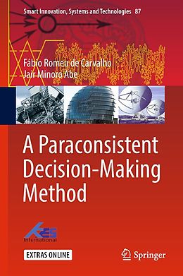 E-Book (pdf) A Paraconsistent Decision-Making Method von Fábio Romeu de Carvalho, Jair Minoro Abe