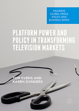 Livre Relié Platform Power and Policy in Transforming Television Markets de Karen Donders, Tom Evens