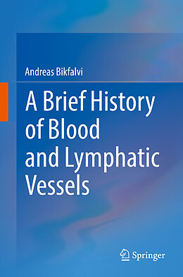 Kartonierter Einband A Brief History of Blood and Lymphatic Vessels von Andreas Bikfalvi